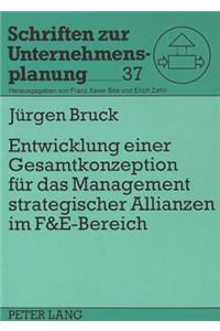 Entwicklung einer Gesamtkonzeption fuer das Management strategischer Allianzen im F&E-Bereich