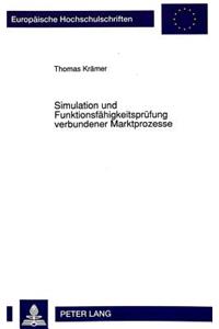 Simulation und Funktionsfaehigkeitspruefung verbundener Marktprozesse