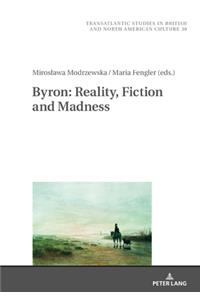 Byron: Reality, Fiction and Madness