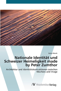 Nationale Identität und Schweizer Heimeligkeit made by Peter Zumthor
