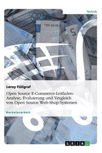 Open Source E-Commerce-Leitfaden. Analyse, Evaluierung und Vergleich von Open Source Web-Shop-Systemen