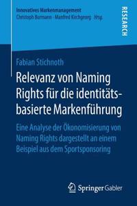 Relevanz Von Naming Rights Für Die Identitätsbasierte Markenführung: Eine Analyse Der Ökonomisierung Von Naming Rights Dargestellt an Einem Beispiel Aus Dem Sportsponsoring