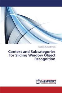 Context and Subcategories for Sliding Window Object Recognition