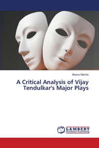 Critical Analysis of Vijay Tendulkar's Major Plays