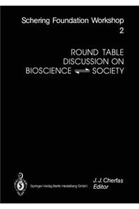 Round Table Discussion on BIOSCIENCE ? SOCIETY