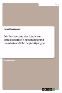 Besteuerung der Landwirte. Ertragsteuerliche Behandlung und umsatzsteuerliche Begünstigungen