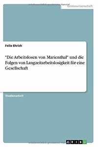 Die Arbeitslosen von Marienthal und die Folgen von Langzeitarbeitslosigkeit für eine Gesellschaft