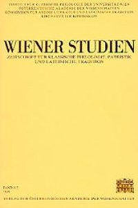 Wiener Studien. Zeitschrift Fur Klassische Philologie, Patristik Und Lateinische Tratition