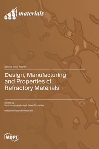 Design, Manufacturing and Properties of Refractory Materials