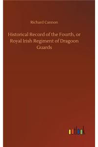 Historical Record of the Fourth, or Royal Irish Regiment of Dragoon Guards