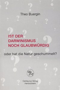 Ist der Darwinismus noch glaubwürdig oder hat die Natur geschummelt?