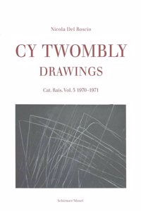 Cy Twombly: Drawings. Catalogue Raisonne Vol. 5, 1970-1971