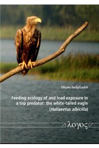 Feeding Ecology of and Lead Exposure in a Top Predator: the White-Tailed Eagle (Haliaeetus Albicilla)
