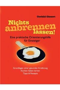 Nichts anbrennen lassen!
