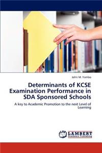 Determinants of KCSE Examination Performance in SDA Sponsored Schools