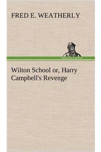 Wilton School or, Harry Campbell's Revenge