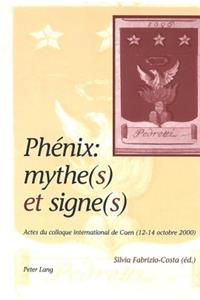 Phenix: Mythe(s) Et Signe(s)