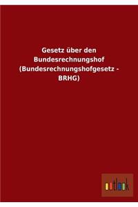 Gesetz Uber Den Bundesrechnungshof (Bundesrechnungshofgesetz - Brhg)