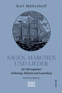 Sagen, Märchen und Lieder der Herzogtümer Schleswig, Holstein und Lauenburg. Band I