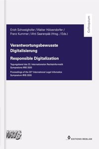 Verantwortungsbewusste Digitalisierung / Responsible Digitalization: Tagungsband des 23. Internationalen Rechtsinformatik Symposions IRIS 2020 (Colloquium)