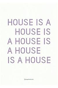 House Is A House Is A House Is A House Is A House