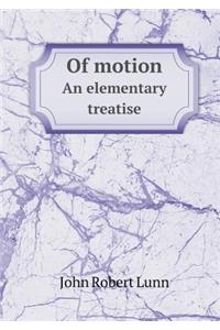 Of Motion an Elementary Treatise