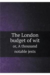 The London budget of wit or, A thousand notable jests