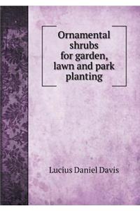 Ornamental shrubs for garden, lawn and park planting
