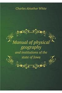 Manual of Physical Geography and Institutions of the State of Iowa