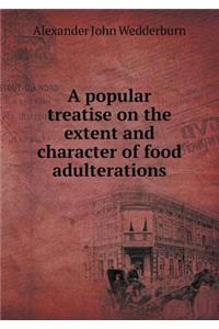 A Popular Treatise on the Extent and Character of Food Adulterations