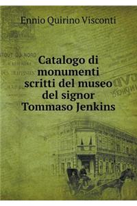Catalogo di monumenti scritti del museo del signor Tommaso Jenkins