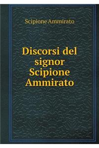 Discorsi del signor Scipione Ammirato