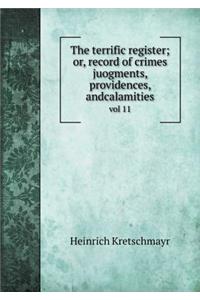 The Terrific Register; Or, Record of Crimes Juogments, Providences, Andcalamities Vol 11