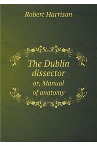The Dublin dissector or, Manual of anatomy