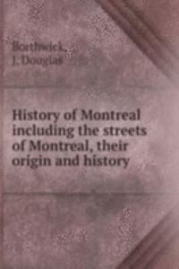 History of Montreal including the streets of Montreal, their origin and history