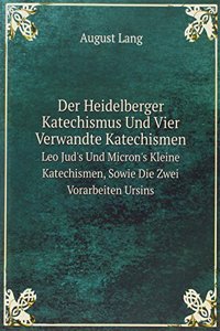 Der Heidelberger Katechismus Und Vier Verwandte Katechismen