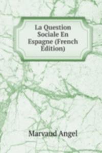 La Question Sociale En Espagne (French Edition)