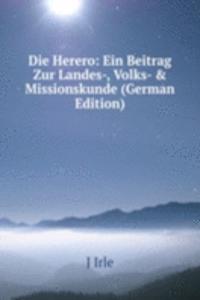 Die Herero: Ein Beitrag Zur Landes-, Volks- & Missionskunde (German Edition)
