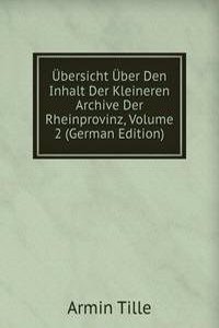 Ubersicht Uber Den Inhalt Der Kleineren Archive Der Rheinprovinz, Volume 2 (German Edition)