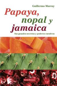 Papaya, Nopal y Jamaica
