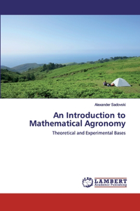 An Introduction to Mathematical Agronomy