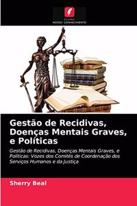 Gestão de Recidivas, Doenças Mentais Graves, e Políticas