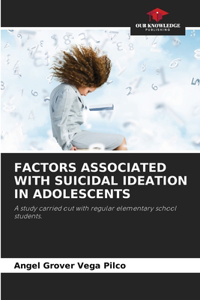 Factors Associated with Suicidal Ideation in Adolescents