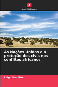As Nações Unidas e a proteção dos civis nos conflitos africanos