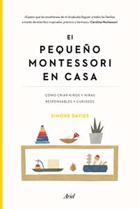 El pequeno Montessori en casa: Como criar ninos y ninas responsables y curiosos