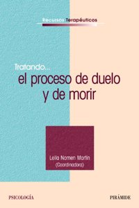 Tratando... el proceso de duelo y de morir/ Trying ... the process of dying and bereavement (Recursos Terapeuticos)