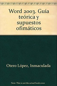 Word 2003. Guia teorica y supuestos ofimaticos
