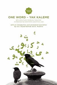 One Word - Yak Kaleme: Nineteenth Century Persian Treatise Introducing Western Codified Law
