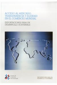 Acceso al mercado, transparencia y equidad en el comercio mundial