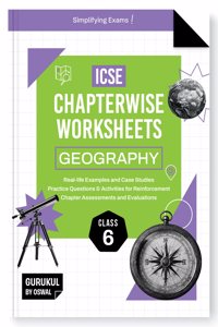 Gurukul By Oswal Geography Chapterwise Worksheets ICSE Class 6 For Exam 2026 : Real Life Questions, Practice Questions, Activities, Case Studies, Chapter Assessment